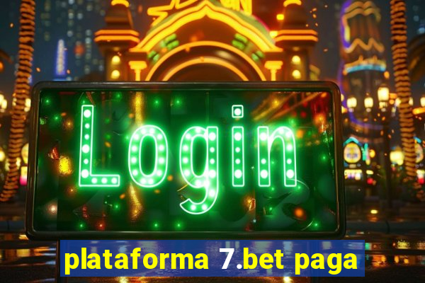 plataforma 7.bet paga